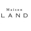 Maison LAND【メゾンランド】