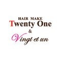 HAIR MAKE Twenty One ＆Vingt et un
