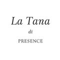 La Tana di PRESENCE