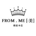 FROM . ME [:美]銀座本店