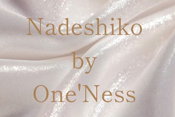 ナデシコ バイ ワンネス(Nadeshiko by One'Ness)